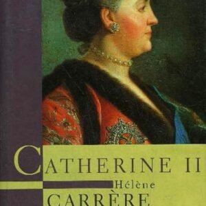 Catherine II – Un âge d’or pour la Russie – biographie