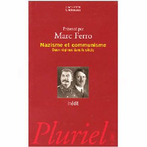 Ferro Marc : Nazisme et communisme. Deux régimes dans un siècle