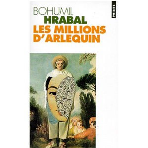 Bohumil Hrabal : Les millions d’Arlequin