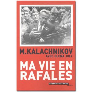 Mikhaïl KALACHNIKOV : ‘Ma vie en rafales’