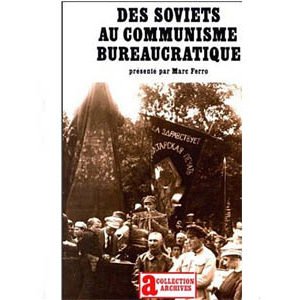 Ferro Marc  : Des Soviets au communisme bureaucratique