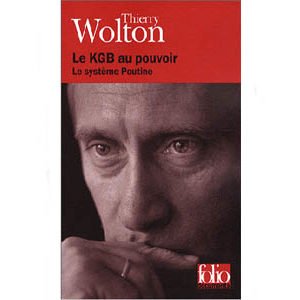 Wolton Thierry : Le KGB au pouvoir – Le système Poutine