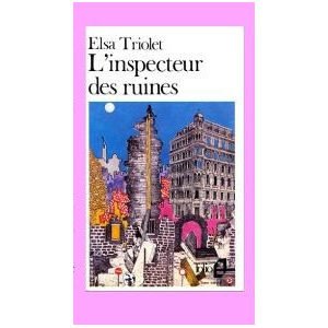 Triolet Elsa (née Ella Kagan) : L’Inspecteur des ruines