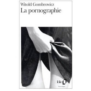 Gombrowicz Witold : La pornographie