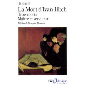 Tolstoï L.: La mort d’Ivan Ilitch 3 morts Maître et serviteur
