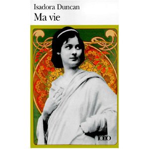 Isadora Duncan, l’épouse de Sergeï Essenine : Ma vie