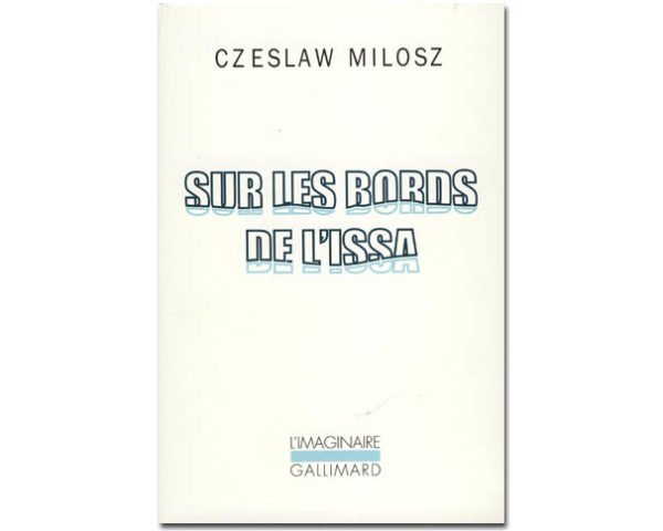 Milosz Czeslaw (prix Nobel 1980) : Sur les bords de l’Issa