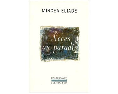 Eliade Mircea : Noces au paradis