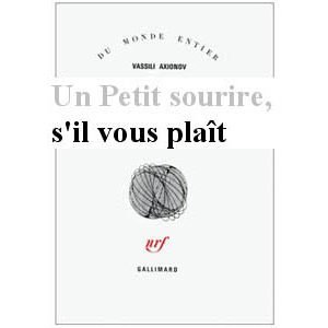 AXIONOV Vassili : Un Petit sourire, s’il vous plaît