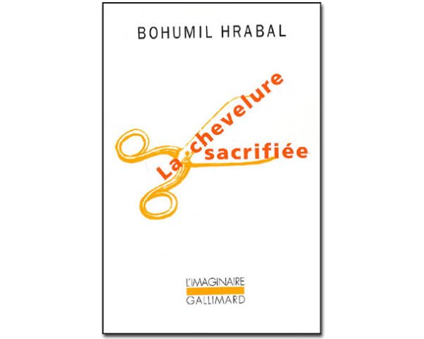 Bohumil Hrabal : La chevelure sacrifiée