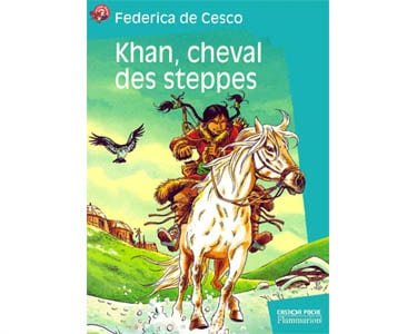 De Cesco Federica : Khan, cheval des steppes