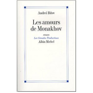 BITOV Andreï : Les amours de Monakhov