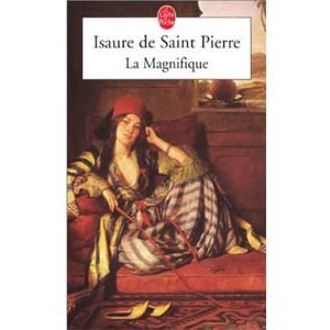 Isaure de Saint Pierre  : La magnifique Roxelane, épouse slave..