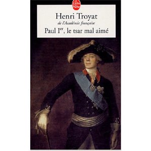TROYAT Henri : Paul Ier. Le Tsar (russe) mal aimé