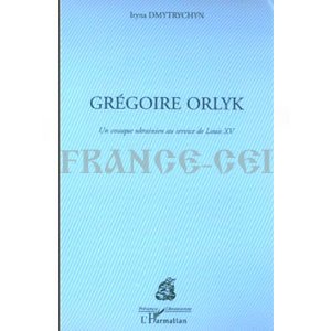 Dmytrychyn Iryna : Grégoire Orlyk, cosaque ukrainien