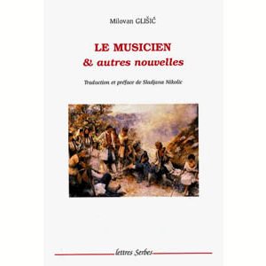 Glisic Milovan : Le musicien. Et autres nouvelles