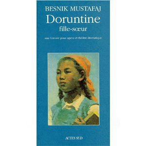 Besnik Mustafaj : Doruntine, fille-soeur Une histoire pour opéra
