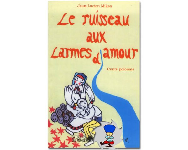 Le ruisseau aux larmes amour (conte polonais)