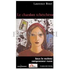 Binet :  Le chardon tchétchène. La Tchétchénie sous le rouleau..