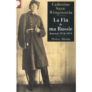 Sayn-Wittgenstein : La fin de ma Russie. Journal 1914-1919