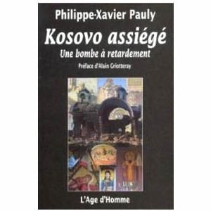 Pauly Philippe Xavier : Kossovo assiégé Une bombe à retardement