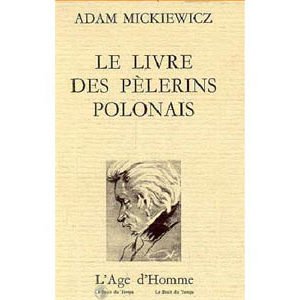 Mickiewicz Adam : LE LIVRE DES PELERINS POLONAIS