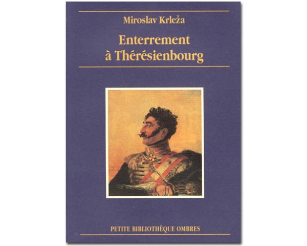 Miroslav Krleza: Enterrement à Thérésienbourg