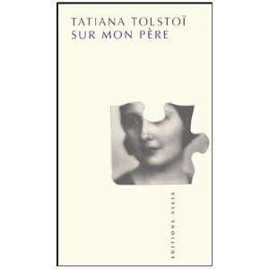 Tolstoï Tatiana : Sur mon père (Léon Tolstoi)