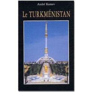 Le Turkménistan (André KAMEV)