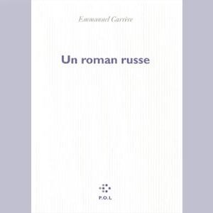 Carrère Emmanuel  : Un roman russe