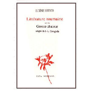 Ionesco Eugène : Littérature roumaine. suivi de Grosse chaleur