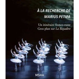 A la recherche de Marius Petipa – Un itinéraire franco-russe