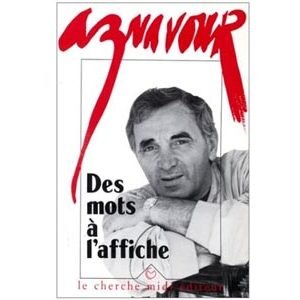 Aznavour Charles : Des mots à l’affiche (Ses textes, poèmes)