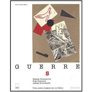 Gontcharova, Rozanova, Aleksej Kruchenykh : Guerre(s) 1914-1916