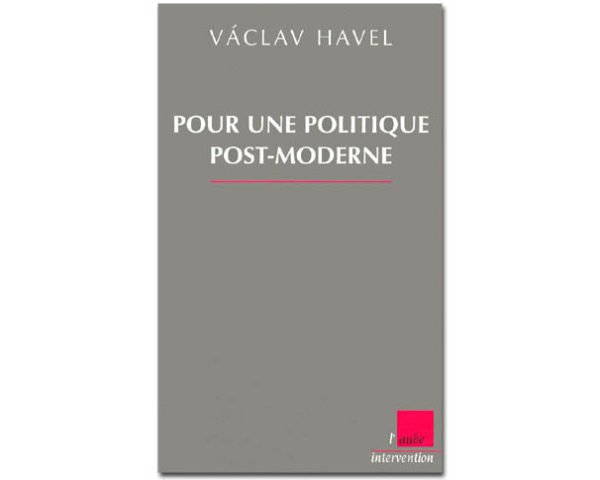 Havel Vàclav : Pour une politique post-moderne