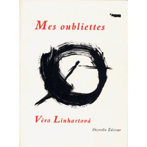 Linhartova Véra : MES OUBLIETTES