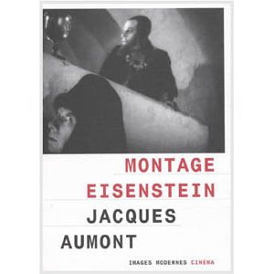 Aumont Jacques : MONTAGE EISENSTEIN