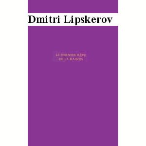 Lipskerov Dmitri : Le Dernier rêve de la raison