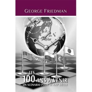 Friedman George-J : Les 100 ans à venir – Un scénario pour le XX