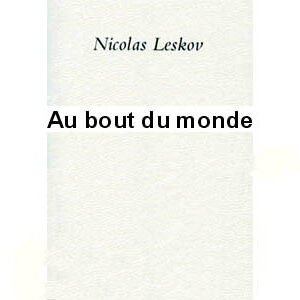 LESKOV : Au bout du monde