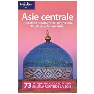 Guide ‘Lonely planet’ : Asie centrale + Route de la soie