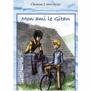 Larousserie Christian : MON AMI LE GITAN