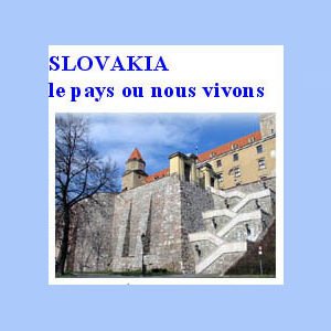 Guide de Slovaquie : Slocakia le pays ou nous vivons